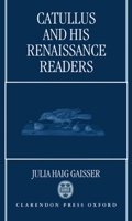 Catullus and His Renaissance Readers 0198148828 Book Cover