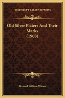 Old Silver Platers And Their Marks 1166277208 Book Cover