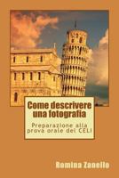 Come descrivere una fotografia: Preparazione alla prova orale del CELI 1523365307 Book Cover