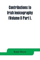 Contributions to Irish Lexicography, Volume 1, part 1 1146120796 Book Cover