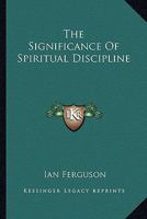 The Significance Of Spiritual Discipline 1425344453 Book Cover