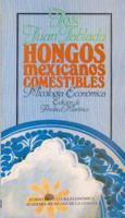 Hongos mexicanos comestibles: Micologia economica 9681614933 Book Cover