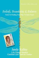 Beliefs, Boundaries & Balance: Tools to Finding Your Way to Inner Peace 1452019215 Book Cover