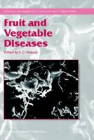 Fruit and Vegetable Diseases (Disease Management of Fruits and Vegetables) 1402019769 Book Cover