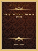 Was Sagt Der Thalmud Uber Jesum? 116027343X Book Cover