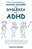 Keys to Successfully Raising Children with Dyslexia and ADHD 1541172353 Book Cover