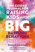 The Workbook for Raising Kids with Big Baffling Behaviors 1805018191 Book Cover