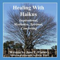 Healing With Haikus 1605009903 Book Cover