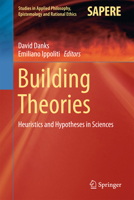 Building Theories: Heuristics and Hypotheses in Sciences 3319892088 Book Cover
