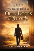 A Man Who Walks Through Open Door Differently | Islamic Fictional Tawakkul Story | Islamic Story for Youth and Adult | Reliance on Allah through Islamic Fictional Story B0GDGQLW9S Book Cover