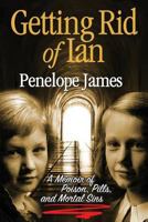 Getting Rid of Ian: A Memoir of Poison, Pills, And Mortal Sins 099675380X Book Cover