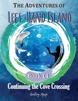 The Adventures of Left-Hand Island: Book 14 - Continuing the Cove Crossing 1990133223 Book Cover