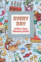 Every Day A Five-Year Memory Book: Record Five Years of Your Family's Memories Diary 1076956777 Book Cover