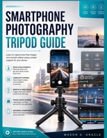 Smartphone Photography Tripod Guide: Step-by-Step Setup, Shooting Techniques, and Stability Tips B0H2H2MPQW Book Cover