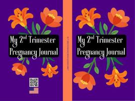 My 2nd Trimester Pregnancy Journal: Elegantly crafted for you to document this 2nd Phase of your Pregnancy Journey 1972892169 Book Cover