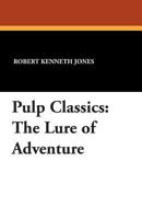 Robert Kenneth Jones' The lure of adventure (Starmont pulp and dime novel studies) 1434496171 Book Cover