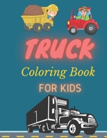 Trucks Coloring Book For kids: Fun Coloring Books for Kids - lots of truck coloring pages for boys B08RRDRNC8 Book Cover