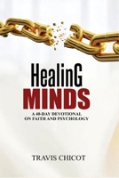 Healing Minds: A 40-Day Devotional On Faith And Psychology B0GLHZC65V Book Cover