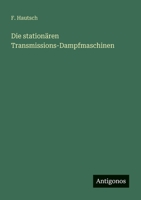 Die stationären Transmissions-Dampfmaschinen 3368299263 Book Cover