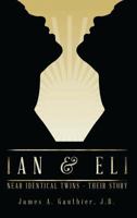 Ian & Eli: Near Identical Twins - Their Story 1490754091 Book Cover