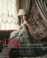 Dior and His Decorators: Victor Grandpierre, Georges Geffroy, and the New Look 0865653534 Book Cover