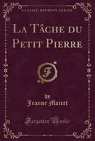 La T�che Du Petit Pierre (Classic Reprint) 1530587077 Book Cover