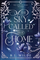The Sky Called Her Home (The Song of Stars Trilogy) 1764128702 Book Cover