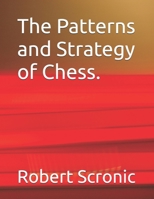 The Patterns and Strategy of Chess. B0GTHDLR41 Book Cover
