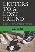 Letters to a Lost Friend : The Book I Never Intended to Write 179138093X Book Cover
