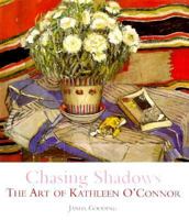 Chasing shadows: The art of Kathleen O'Connor (An art & Australia book) 9057040115 Book Cover