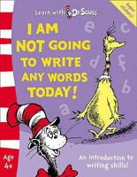 I Am Not Going To Write Any Words Today!: The Back to School Range (Learn with Dr. Seuss) 0007198027 Book Cover