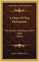 A Diary of Two Parliaments: The Disraeli Parliament, 1874-1880 1144929172 Book Cover