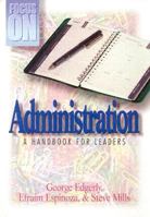Focus on Administration: A Handbook for Leaders 088243408X Book Cover