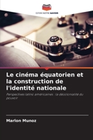 Le cinéma équatorien et la construction de l'identité nationale: Perspectives latino américaines : la décolonialité du pouvoir (French Edition) B0CK3ZWTHY Book Cover