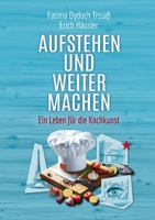 Aufstehen und weitermachen: Ein Leben für die Kochkunst (German Edition) 3759752977 Book Cover