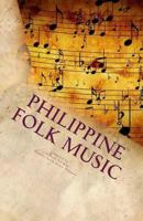 Philippine Folk Music: Passing the Culture in this Generation 1494482347 Book Cover