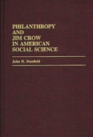 Philanthropy and Jim Crow in American Social Science (Contributions in Afro-American and African Studies) 0313238944 Book Cover