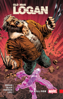 Wolverine: Old Man Logan, Vol. 8: To Kill For 1302910957 Book Cover