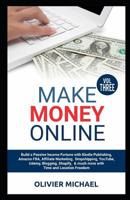 Make Money Online: Build a Passive Income Fortune with Kindle Publishing, Amazon FBA, Affiliate Marketing, Dropshipping, YouTube, Udemy, Blogging, Shopify, & much more with Time and Location Free 1077452330 Book Cover