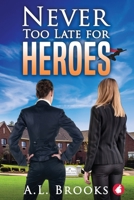 Never Too Late for Heroes 3963243430 Book Cover