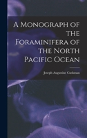 A Monograph of the Foraminifera of the North Pacific Ocean ... B0BQD2GXHW Book Cover
