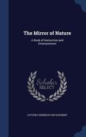 The Mirror of Nature: A Book of Instruction and Entertainment 1021606294 Book Cover