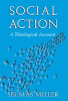Social Action: A Teleological Account 0521788862 Book Cover
