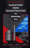 Radiation Dose Reconstruction for Epidemiologic Uses 0309050995 Book Cover