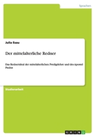 Der mittelalterliche Redner: Das Rednerideal der mittelalterlichen Predigtlehre und des Apostel Paulus 3656193045 Book Cover