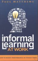 Informal Learning at Work: How to Boost Performance in Tough Times 1909552003 Book Cover