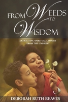 From Weeds to Wisdom 1947765027 Book Cover