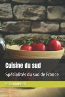 Cuisine du sud: Spécialités du sud de France (Spécialités culinaires incontournables) (French Edition) B0CMMSJTSZ Book Cover