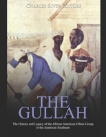 The Gullah: The History and Legacy of the African American Ethnic Group in the American Southeast 1701803259 Book Cover