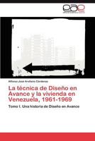 La Tecnica de Diseno En Avance y La Vivienda En Venezuela, 1961-1969 3848476223 Book Cover